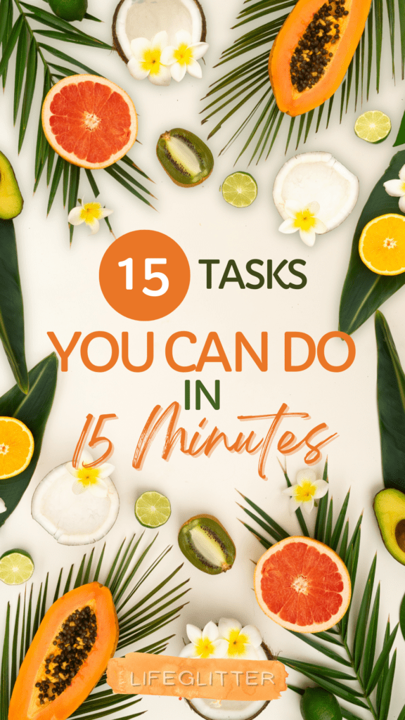 15 tasks you can do in 15 minutes